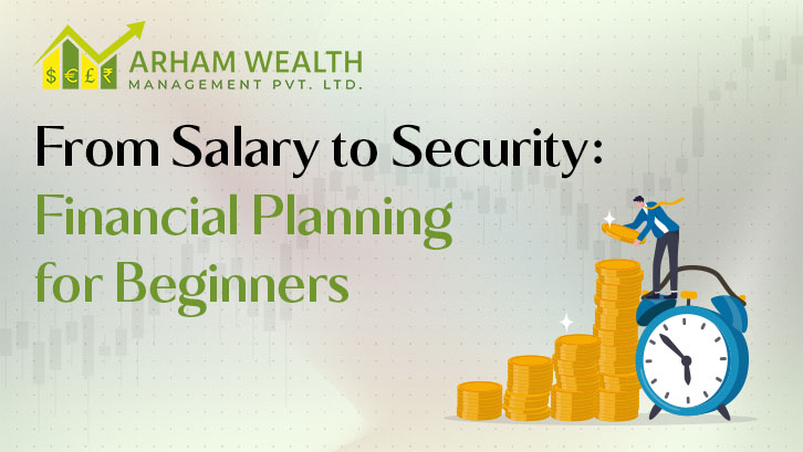 From Salary to Security: Financial Planning for Beginners Explained Simply